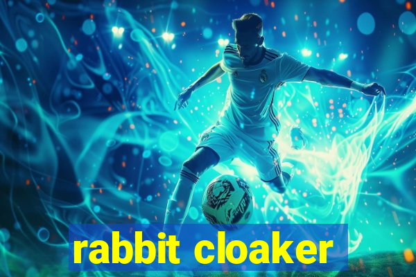 rabbit cloaker